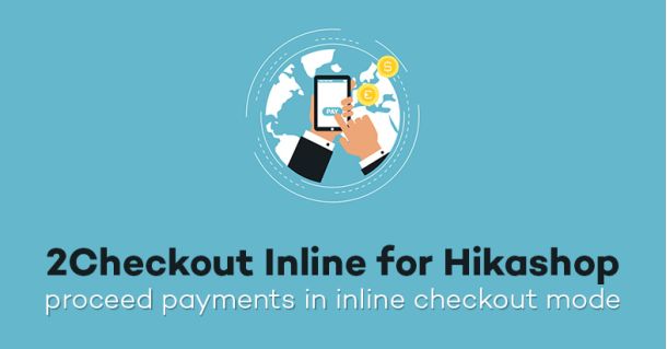 2Checkout Inline for Hikashop - new payment plugin released